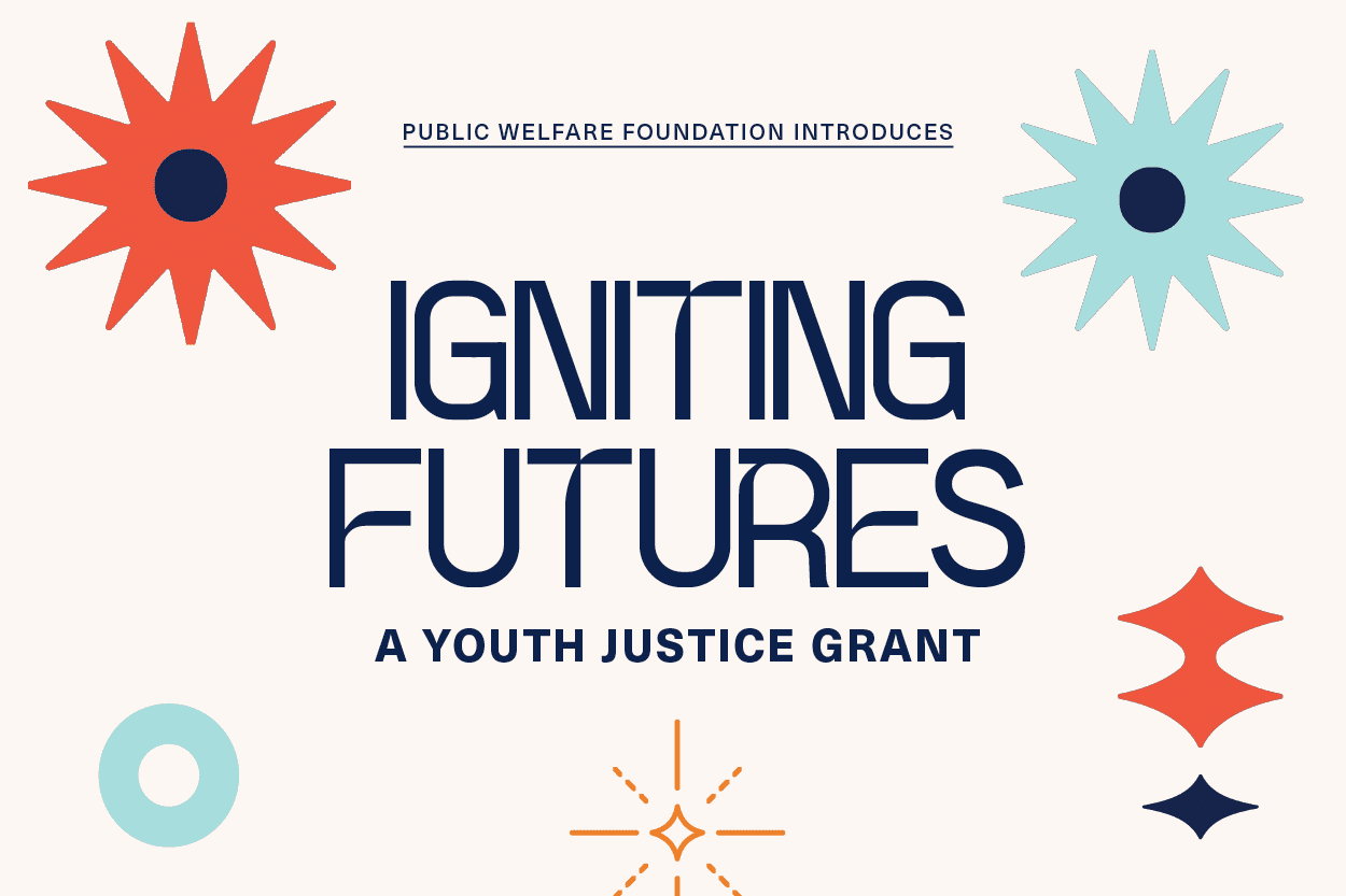 Introducing IGNITING FUTURES: A Youth Justice Grant - Public Welfare
